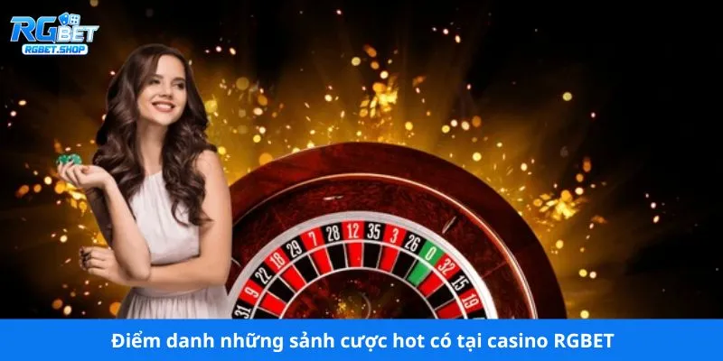 Điểm danh những sảnh cược hot có tại casino RGBET