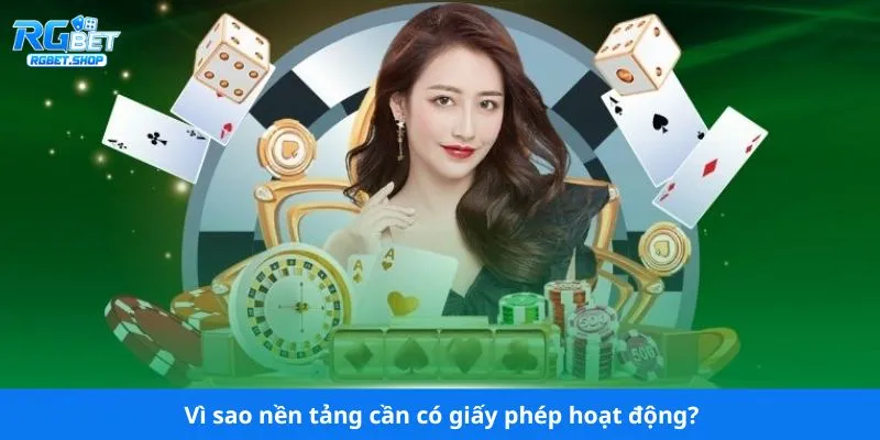 Vì sao nền tảng cần có giấy phép hoạt động?