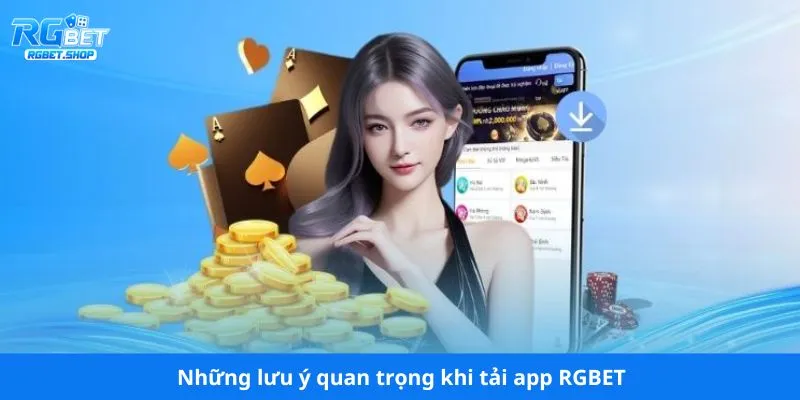 Những lưu ý quan trọng khi tải app RGBET