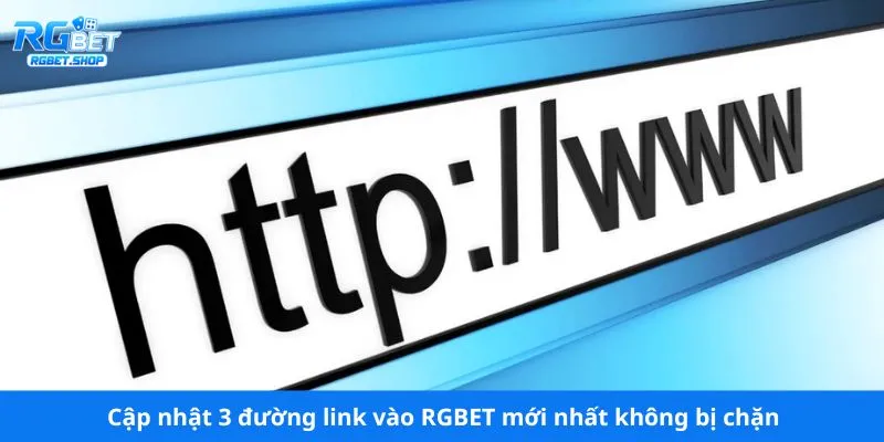 Cập nhật 3 đường link vào RGBET mới nhất không bị chặn