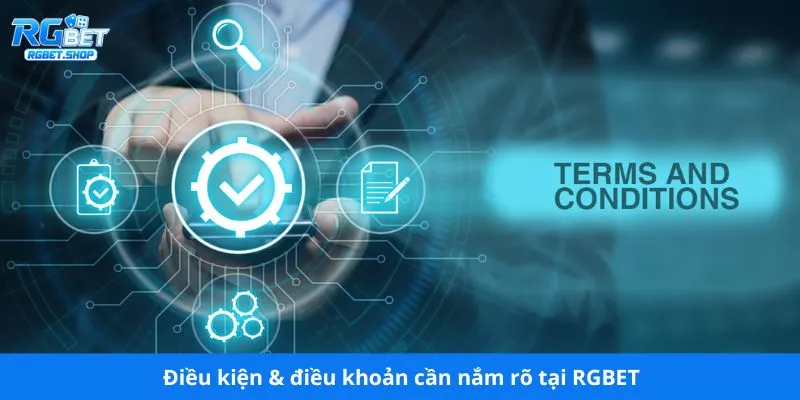 Điều kiện & điều khoản cần nắm rõ tại RGBET